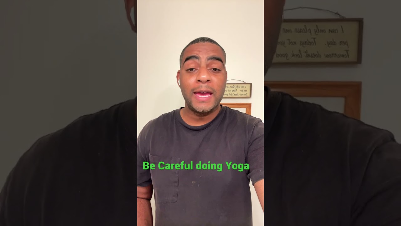 Be Careful Doing Yoga