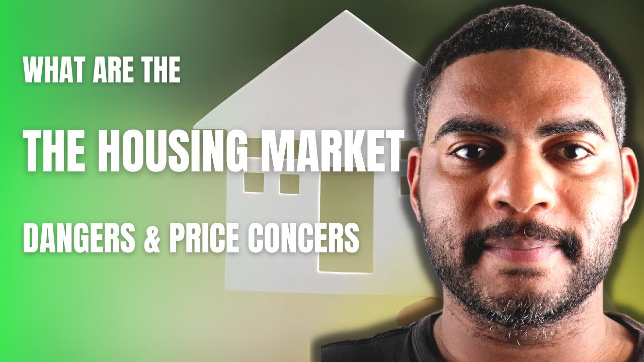 What are the Housing Market Dangers and Price Concerns