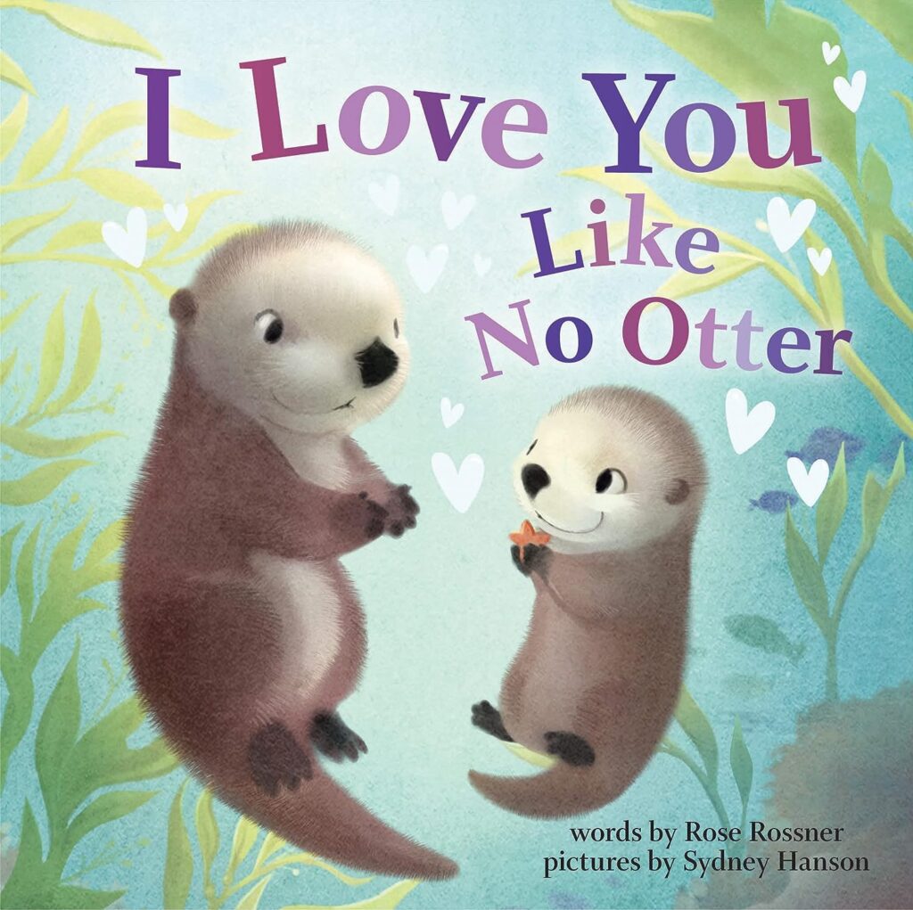I Love You Like No Otter: A Funny and Sweet Board Book for Babies and Toddlers (Punderland)